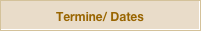 Termine/ Dates